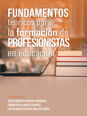 cover image of Fundamentos Teóricos Para La Formación De Profesionistas En Educación